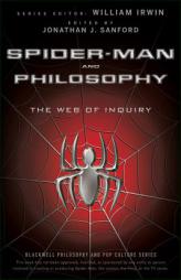 Spider-Man and Philosophy: The Web of Inquiry (The Blackwell Philosophy and Pop Culture Series) by William Irwin Paperback Book
