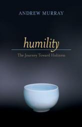 Humility: The Journey Toward Holiness by Andrew Murray Paperback Book