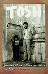 Tosh: Growing Up in Wallace Berman's World by Tosh Berman Paperback Book