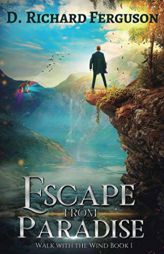 Escape from Paradise: A Christian Adventure Allegory by D. Richard Ferguson Paperback Book