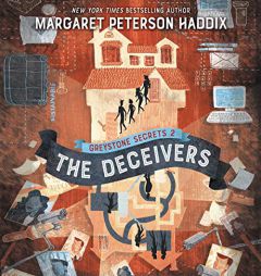 Greystone Secrets #2: The Deceivers: The Deceivers (The Greystone Secrets Series) by Margaret Peterson Haddix Paperback Book