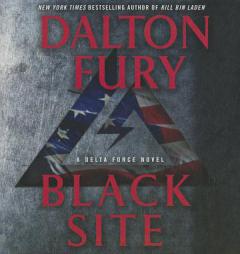 Black Site: A Delta Force Novel by Dalton Fury Paperback Book