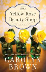 The Yellow Rose Beauty Shop by Carolyn Brown Paperback Book