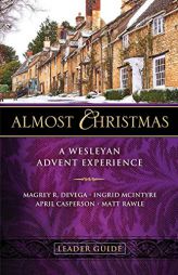 Almost Christmas Leader Guide: A Wesleyan Advent Experience by Magrey Devega Paperback Book
