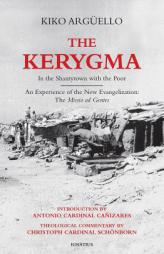 The Kerygma: In the Shantytown with the Poor by Kiko Arguello Paperback Book