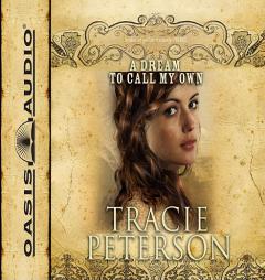 A Dream to Call My Own (Brides of Gallatin County) by Tracie Peterson Paperback Book