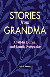 Stories from Grandma: A Fill-In Journal and Family Keepsake by Katie H. Sweeney Paperback Book
