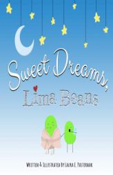 Sweet Dreams, Lima Beans by Laura E. Pasternak Paperback Book