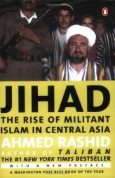 Jihad: The Rise of Militant Islam in Central Asia by Ahmed Rashid Paperback Book