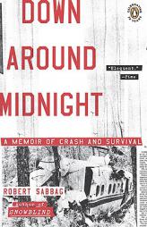 Down Around Midnight: A Memoir of Crash and Survival by Robert Sabbag Paperback Book