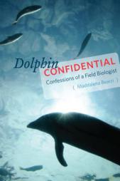 Dolphin Confidential: Confessions of a Field Biologist by Maddalena Bearzi Paperback Book