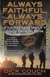 Always Faithful, Always Forward: The Forging of a Special Operations Marine by Dick Couch Paperback Book