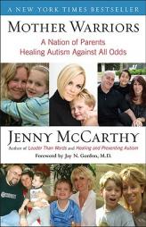 Mother Warriors: A Nation of Parents Healing Autism Against All Odds by Jenny McCarthy Paperback Book