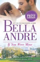 If You Were Mine (The Sullivans) by Bella Andre Paperback Book