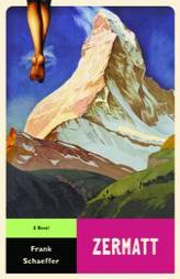 Zermatt (Calvin Becker Trilogy) by Frank Schaeffer Paperback Book
