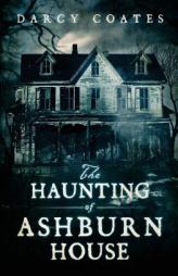 The Haunting of Ashburn House by Darcy Coates Paperback Book