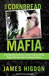 The Cornbread Mafia: A Homegrown Syndicate's Code of Silence and the Biggest Marijuana Bust in American History by James Higdon Paperback Book