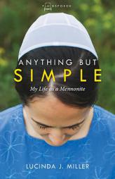 Anything but Simple: My Life as a Mennonite (Plainspoken) by Lucinda Miller Paperback Book