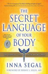 The Secret Language of Your Body: The Essential Guide to Health and Wellness by Inna Segal Paperback Book