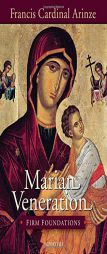 Marian Veneration: Firm Foundations by Cardinal Francis Arinze Paperback Book