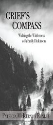 Grief's Compass: Walking the Wilderness with Emily Dickinson by Patricia McKernon Runkle Paperback Book