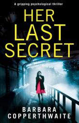 Her Last Secret: A gripping psychological thriller by Barbara Copperthwaite Paperback Book