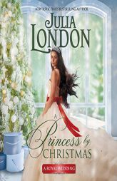 A Princess by Christmas (The Royal Wedding Series) by Julia London Paperback Book