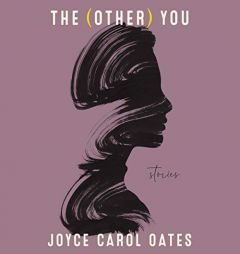 The (Other) You: Stories by Joyce Carol Oates Paperback Book