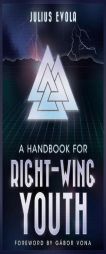 A Handbook for Right-Wing Youth by Julius Evola Paperback Book