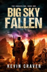 Big Sky Fallen: The Unraveling: Book One by Kevin Craver Paperback Book