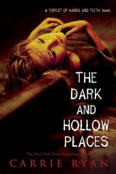The Dark and Hollow Places (Forest of Hands and Teeth) by Carrie Ryan Paperback Book
