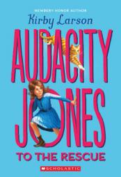 Audacity Jones to the Rescue (Audacity Jones #1) by Kirby Larson Paperback Book
