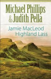 Jamie MacLeod: Highland Lass by Michael Phillips Paperback Book