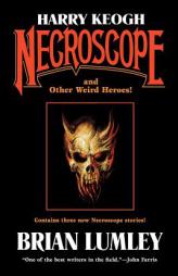 Harry Keogh: Necroscope and Other Weird Heroes! (Tom Doherty Associates Book) by Brian Lumley Paperback Book