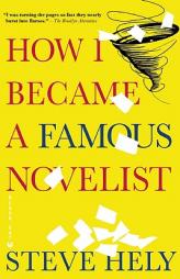 How I Became a Famous Novelist by Steve Hely Paperback Book