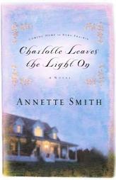 Charlotte Leaves the Light On (Coming Home to Ruby Prairie) by Annette Smith Paperback Book