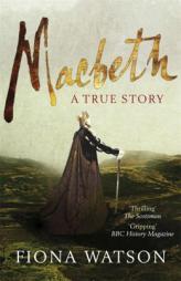 Macbeth: A True Story by Fiona J. Watson Paperback Book
