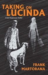 Taking On Lucinda: A Kent Stephenson Thriller (Kent Stephenson Thrillers) by Frank Martorana Paperback Book