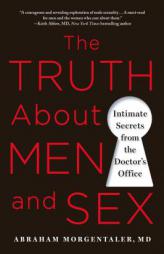 The Truth About Men and Sex: Intimate Secrets from the Doctor's Office by Abraham Morgentaler Paperback Book