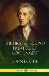 The First and Second Treatises of Government by John Locke Paperback Book