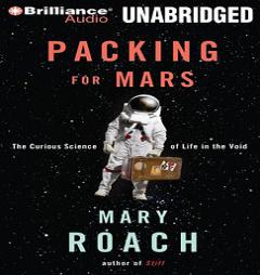 Packing for Mars: The Curious Science of Life in the Void by Mary Roach Paperback Book