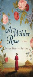 A Wilder Rose by Susan Wittig Albert Paperback Book