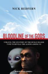 Bloodline of the Gods: Unravel the Mystery in the Human Blood Type to Reveal the Aliens Among Us by Nick Redfern Paperback Book