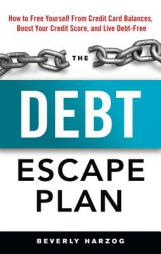 The Debt Escape Plan: How to Free Yourself from Credit Card Balances, Boost Your Credit Score, and Live Debt-Free by Beverly Harzog Paperback Book