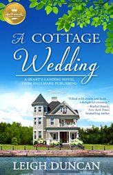 A Cottage Wedding: A Heart's Landing Novel from Hallmark Publishing by Leigh Duncan Paperback Book