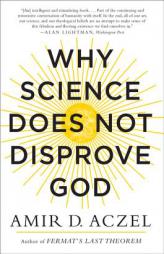 Why Science Does Not Disprove God by Amir Aczel Paperback Book