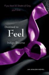 Destined to Feel: An Avalon Novel by Indigo Bloome Paperback Book