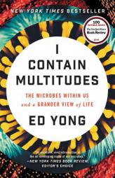 I Contain Multitudes: The Microbes Within Us and a Grander View of Life by Ed Yong Paperback Book
