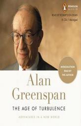 The Age of Turbulence: Adventures in a New World by Alan Greenspan Paperback Book