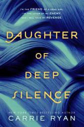 Daughter of Deep Silence by Carrie Ryan Paperback Book